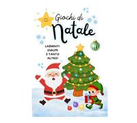 Giochi di Natale- Labirinti enigmi e tanto altro: Labirinti, enigmistica, rebus, cruciverba per bambini dai 6 anni