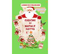 Giochi di Natale sotto l’albero.: Libro di Attività Natalizie per Bambini