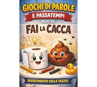Giochi di parole mentre fai la cacca: Passatempi e giochi di parole mentre fai la cacca : Cruciverba e altri giochi per adulti 6x9 pollici, 110 pagine ... Regalo divertente , Vacanze e Tempo libero