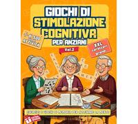 GIOCHI DI STIMOLAZIONE COGNITIVA PER ANZIANI 2: Esercizi e giochi di memoria per allenare la mente di anziani con difficoltà cognitive, Alzheimer o Demenza Senile | CARATTERI GRANDI