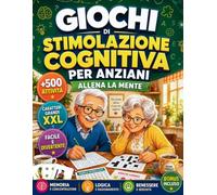 GIOCHI DI STIMOLAZIONE COGNITIVA PER ANZIANI - Allena la mente: Giochi di memoria per anziani con demenza lieve, Alzheimer iniziale e difficoltà cognitive. CARATTERI GRANDI