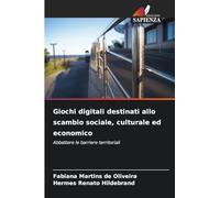 Giochi digitali destinati allo scambio sociale, culturale ed economico: Abbattere le barriere territoriali