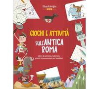 Giochi e attività sull'antica Roma. Libro di attività, labirinti, giochi e passatempi per bambini. Ediz. a colori (Pazzi per la storia)