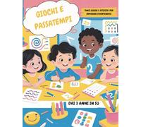 GIOCHI E PASSATEMPI: 100 pagine di attività e giochi per imparare divertendosi (Libri educativi e divertenti per bambini ed adulti.)