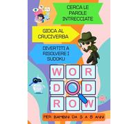 Giochi e passatempi educativi, Enigmi, parole nascoste e numeri magici per stimolare la logica, la concentrazione e la fantasia per Bambini dai 5 agli ... facili e divertenti per imparare giocando