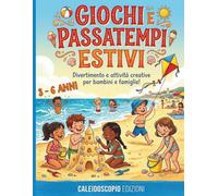 GIOCHI E PASSATEMPI ESTIVI PER BAMBINI: Libro Attività Estate Bambini 3-6 Anni! Giochi Educativi e Passatempi Divertenti - Quaderno Esercizi Prescolare