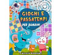 Giochi E Passatempi Per Bambini 6-8 Anni: 7 Attività Divertenti per Bambini Curiosi dai 6 ai 8 Anni: Cruciverba, Parole intrecciate, Labirinti, Matematica, e Creatività per Bambini e Altro