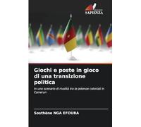 Giochi e poste in gioco di una transizione politica: In uno scenario di rivalità tra le potenze coloniali in Camerun