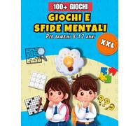 Giochi e Sfide Mentali XXL: Logica e Indovinelli Per Bambini8-12 Anni: 3 Livelli Da Facile A Difficile Per Menti Brillanti