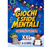 GIOCHI E SFIDE MENTALI XXL - Speciale Natale: Libro di Attività natalizie divertenti ed educative per allenare la mente dei bambini 8-12 anni: enigmi, cruciverba, sudoku, labirinti e molto altro