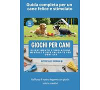 Giochi per Cani: Divertimento, Stimolazione Mentale e Idee Fai-da-Te per Ogni Età