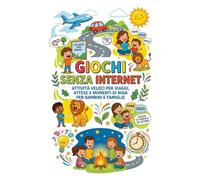 Giochi Senza Internet: Attività Veloci per Viaggi, Attese e Momenti di Noia per Bambini e Famiglie