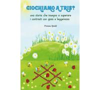 GIOCHIAMO A TRIS?: una storia che insegna a superare i contrasti con gioia e leggerezza (I libri di Maestra Bibi)