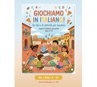 Giochiamo in Italiano! / Spielen wir Italienisch!: 100+ attività bilingue IT/DE per bambini italiani in Germania