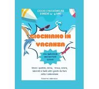 GIOCHIAMO IN VACANZA : Libro di attività estive per bambini 4-6 anni: Attività creative e giochi educativi per bambini 4-6 anni: perfetto per vacanze, viaggi e tempo libero