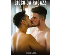 Gioco da Ragazzi: Racconti Erotici Gay di Sesso Esplicito per Uomini Adulti: 72