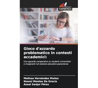Gioco d'azzardo problematico in contesti accademici: Uno sguardo comparativo su studenti universitari e insegnanti nel sistema educativo panamense