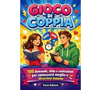 GIOCO DI COPPIA: 100 Domande, Sfide e Confessioni per Conoscersi Meglio, Divertirsi Insieme e Rafforzare la Relazione: Challenge, Quiz e Test per ... Divertente per Serate di Coppia e Idee Regalo