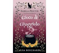 Gioco di Giuggiolo: 5 (I Misteri Cozy Di Isabella Proctor)