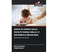 GIOCO DI STORIA SULLE RIVOLTE RURALI NELLA 1a REPUBBLICA BRASILIANA: GAMIFICATION NELLE SCUOLE
