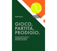 Gioco. Partita. Prodigio.: Storie brevi di incontri tra committenze e creativi finiti più o meno bene.