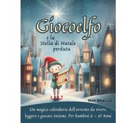 Giocoelfo e la Stella di Natale perduta: Libro-gioco di Natale per bambini 6-10 anni: una magica avventura a enigmi con 24 tappe come calendario dell’Avvento