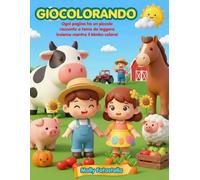 Giocolorando: La fattoria: colora gli animali, gli attrezzi e i frutti della terra