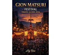 GION MATSURI FESTIVAL TRAVEL GUIDE 2026