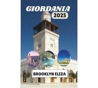 GIORDANIA GUIDA DI VIAGGIO 2025: Un viaggio attraverso le antiche meraviglie e la cultura viva della Giordania