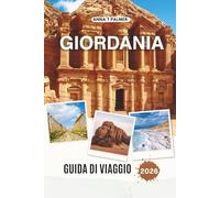 GIORDANIA GUIDA DI VIAGGIO 2026: Esplorando antiche città, meraviglie del deserto e terre sacre nel cuore del Medio Oriente