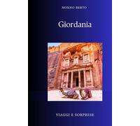 Giordania: Il regno che nacque dal deserto e dalla diplomazia (Viaggi e Sorprese)