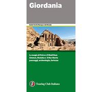 Giordania. La magia di Petra e il Wadi Rum. Amman, Madaba e il Mar Morto. Paesaggi,archeologia, fortezze (Guide verdi d'Europa e del mondo)