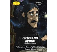 Giordano Bruno Biography For Curious Kids: Philosopher Burned at the Stake for Cosmic Ideas (Biography For Kids)
