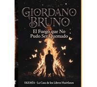 Giordano Bruno - El Fuego que No Pudo Ser: EKEMÍA - La Casa de los Libros Huérfanos