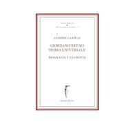 Giordano Bruno «homo Universale». Biografia e filosofia (Novae insulae. Testi storie di filosofia)