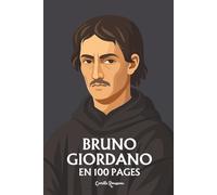 Giordano Bruno: l'essentiel de sa pensée en 100 pages