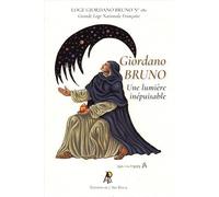 Giordano BRUNO - Une Lumière inépuisable: Ouvrage collectif à l'occasion du 50e anniversaire de la Loge