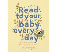 Giordano, Chloe - Read to Your Baby Every Day: 30 classic nursery rhymes to read aloud (1) (Stitched Storytime)