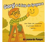 Giorgi e il Sole da Spegnere: Una fiaba sull'energia che illumina ogni giorno