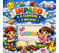GIORGIA - Il mio libro per imparare a scrivere il mio nome: Pregrafismo e scrittura per bambini 3-6 anni | Traccia le lettere del tuo nome | Regalo personalizzato