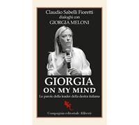 Giorgia on my mind. Le parole della leader della destra italiana (I libri della Salamandra)