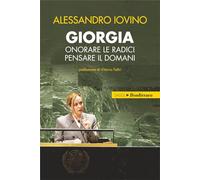 Giorgia, onorare le radici pensare il domani (I saggi)