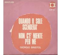 Giorgio Bristol - Quando Il Sole Scenderà / Non C'è Niente Per Me [Vinilo 7 pulgadas - 45 rpm]