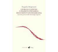 Giorgio Caproni e Franco Costabile: documenti di un'amicizia. Con due poesie inedite di Giorgio Caproni (Traiettorie)