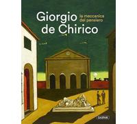 Giorgio De Chirico. La meccanica del pensiero (Fuori collana)
