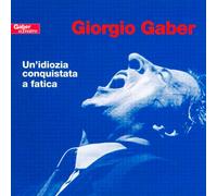 Giorgio Gaber – UN IDIOZIA CONQUISTATA A FATICA – CD (2 CD)