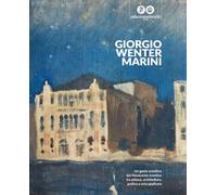 Giorgio Wenter Marini. Un genio eclettico del Novecento trentino tra pittura, architettura, grafica e arte applicata