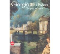 Giorgione e Padova. L'enigma del carro. Ediz. illustrata (Arte antica. Cataloghi)