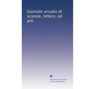 Giornale arcadio di scienze, lettere, ed arti: Volume 1