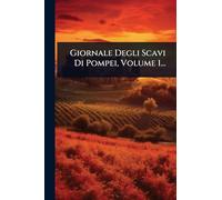 Giornale Degli Scavi Di Pompei, Volume 1...